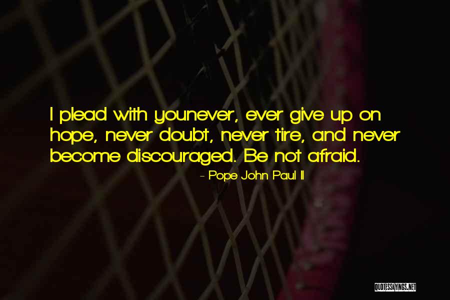 Discouraged Life Quotes By Pope John Paul II