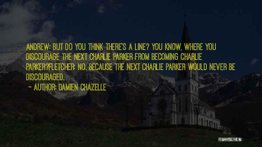 Discouraged Quotes By Damien Chazelle
