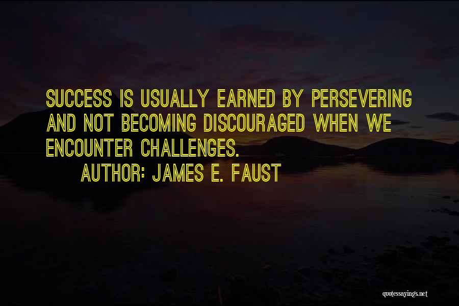 Discouraged Quotes By James E. Faust