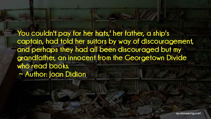 Discouraged Quotes By Joan Didion