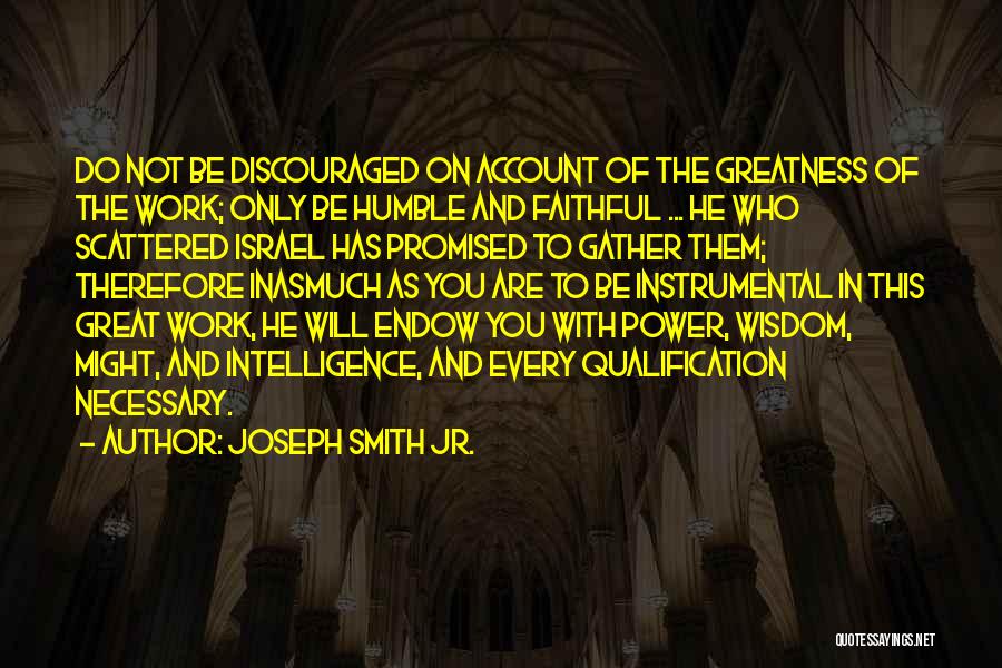 Discouraged Quotes By Joseph Smith Jr.