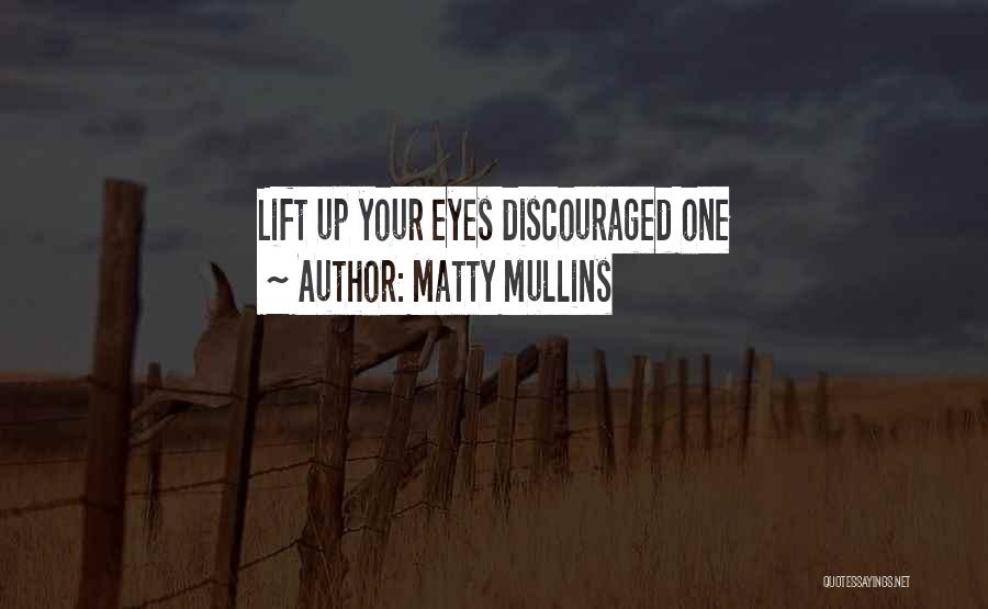 Discouraged Quotes By Matty Mullins