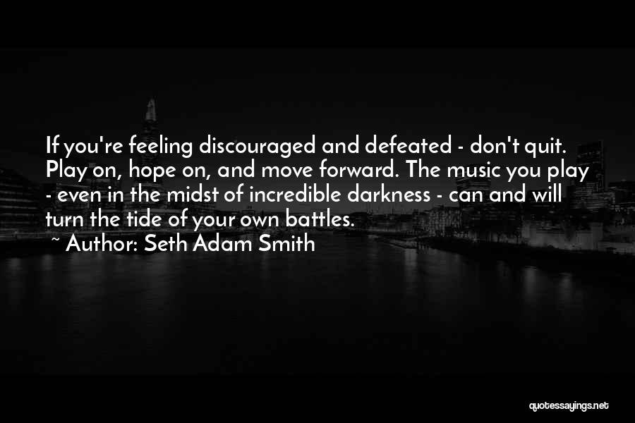 Discouragement And Hope Quotes By Seth Adam Smith