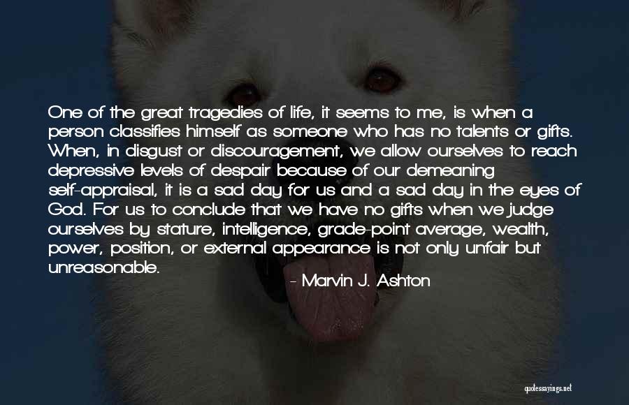 Discouragement Life Quotes By Marvin J. Ashton Discouragement Life Quotes By Marvin J. Ashton