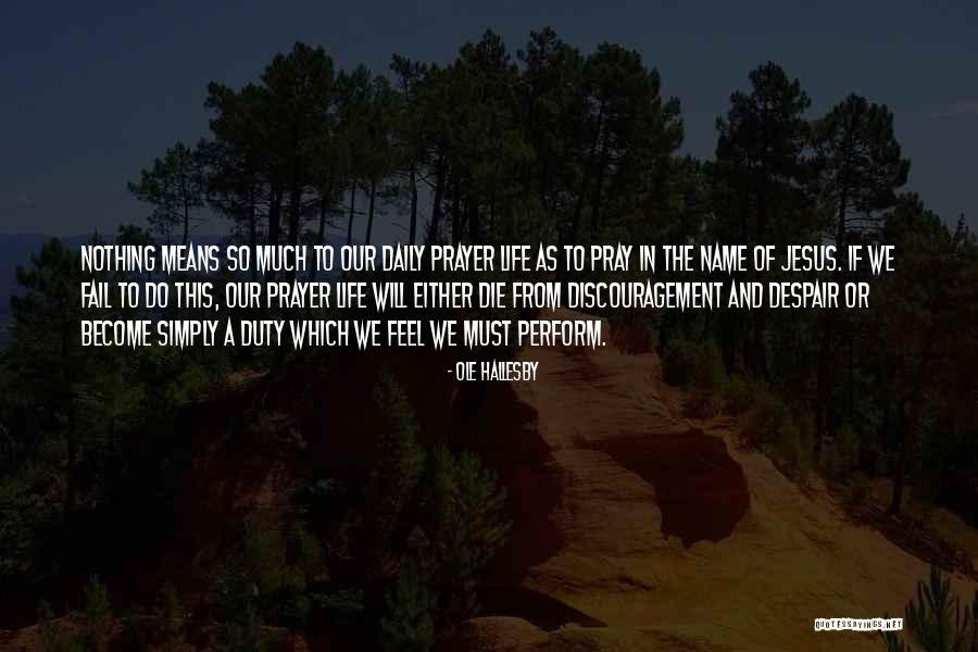 Discouragement Life Quotes By Ole Hallesby Discouragement Life Quotes By Ole Hallesby