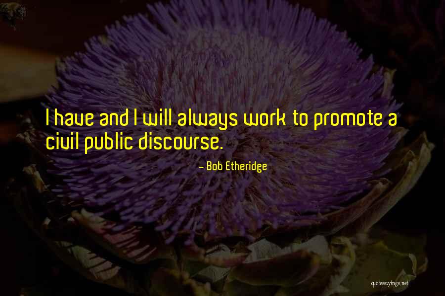Discourse Quotes By Bob Etheridge
