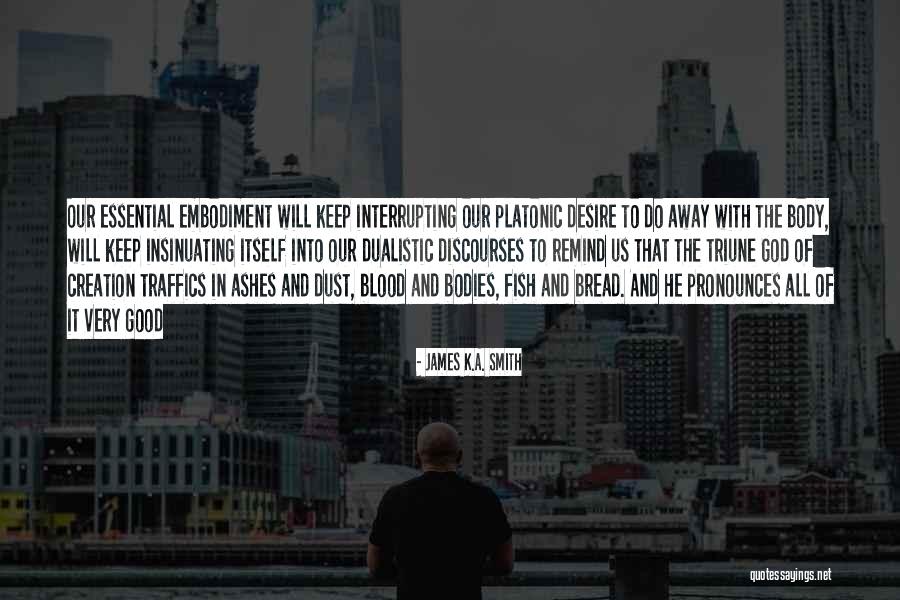 Discourses Quotes By James K.A. Smith Discourses Quotes By James K.A. Smith