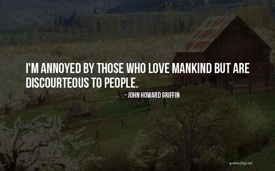 Discourteous Quotes By John Howard Griffin
