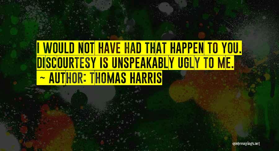 Discourtesy Quotes By Thomas Harris