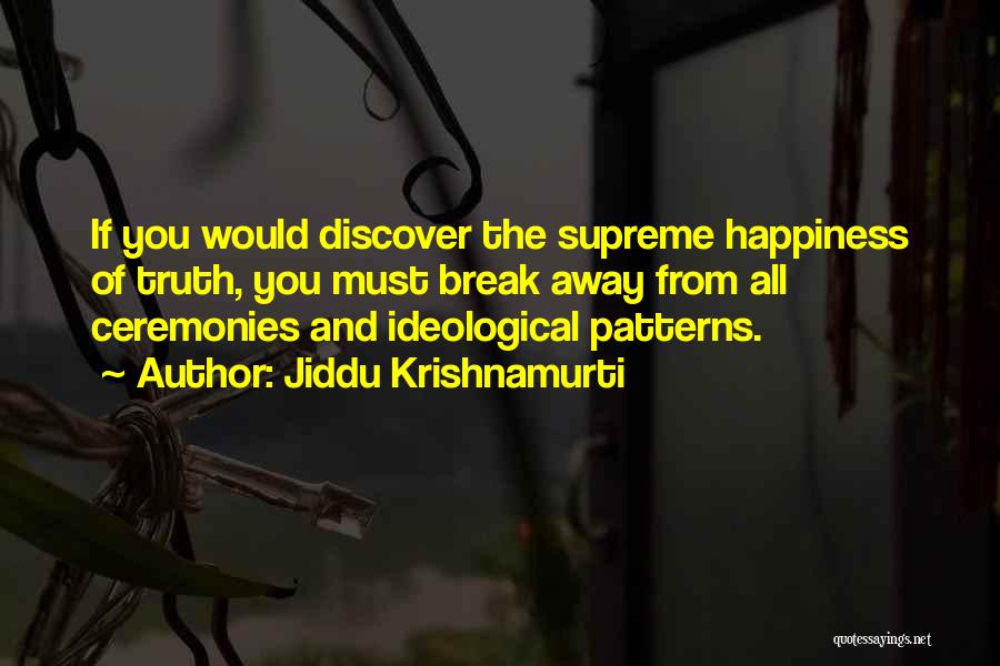 Discover Happiness Quotes By Jiddu Krishnamurti