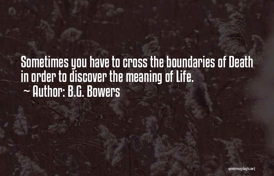 Discover Life Quotes By B.G. Bowers