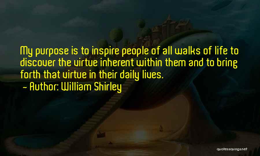 Discover Life Quotes By William Shirley