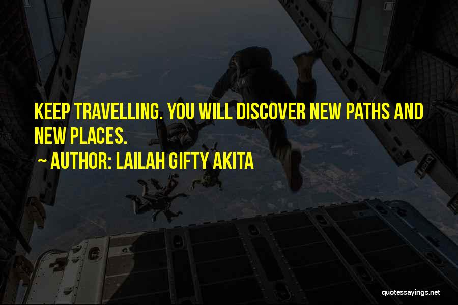 Discover New Places Quotes By Lailah Gifty Akita