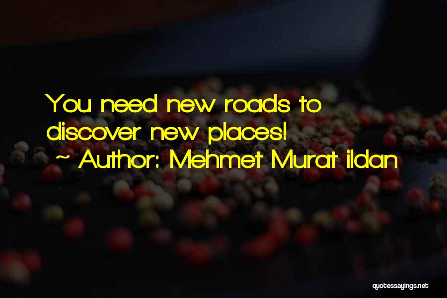 Discover New Places Quotes By Mehmet Murat Ildan