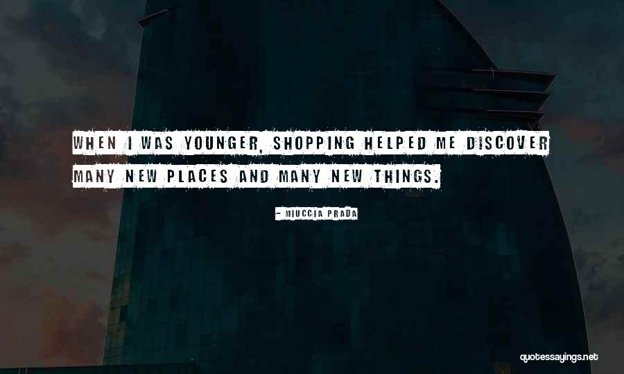 Discover New Places Quotes By Miuccia Prada Discover New Places Quotes By Miuccia Prada