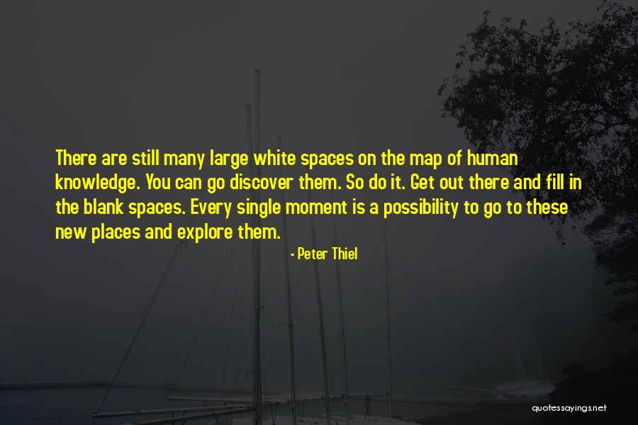 Discover New Places Quotes By Peter Thiel