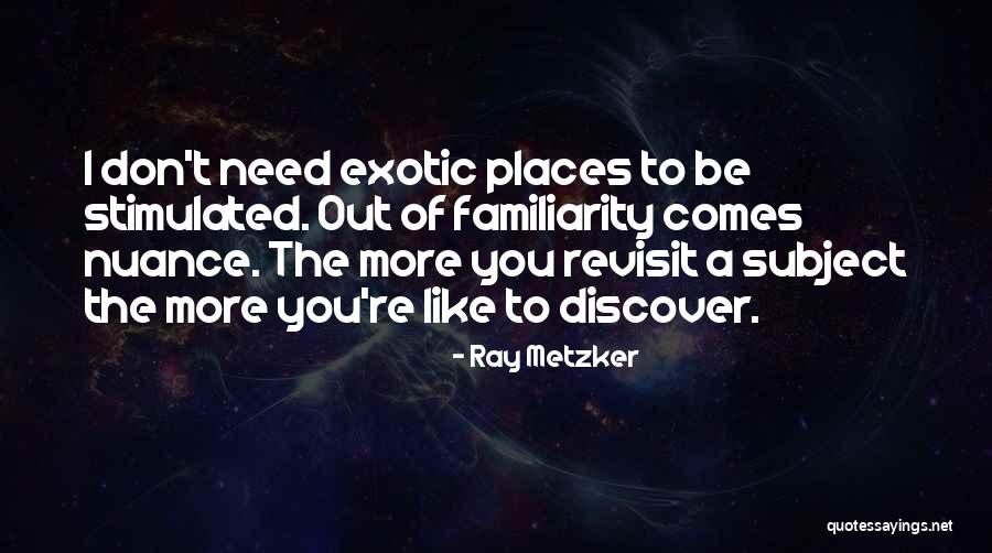 Discover Places Quotes By Ray Metzker Discover Places Quotes By Ray Metzker