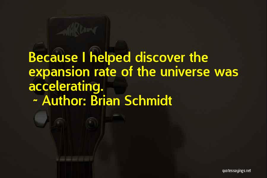 Discover Quotes By Brian Schmidt