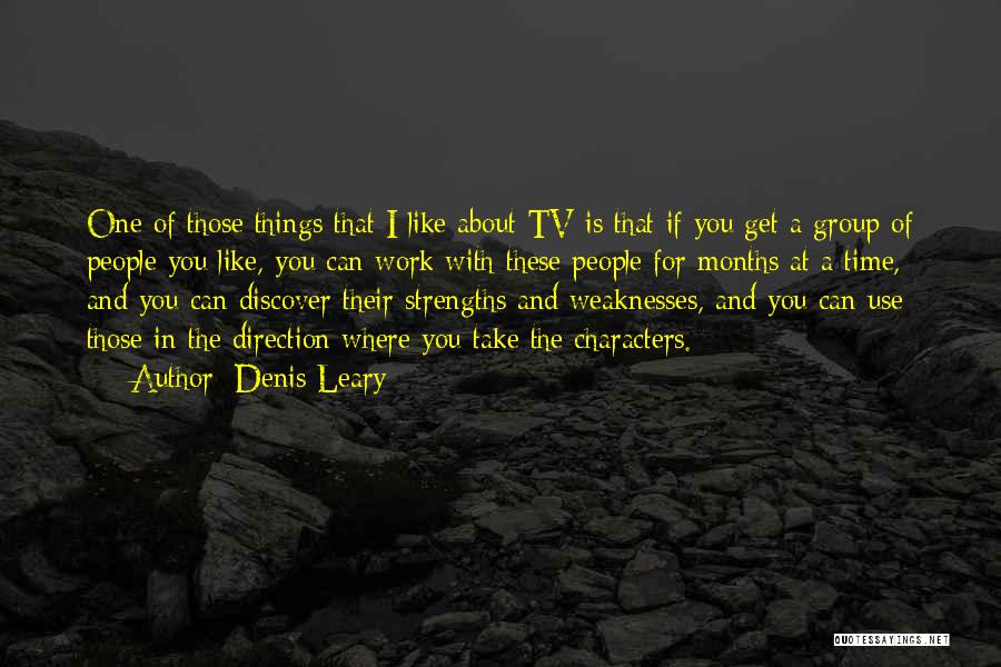 Discover Your Strengths Quotes By Denis Leary