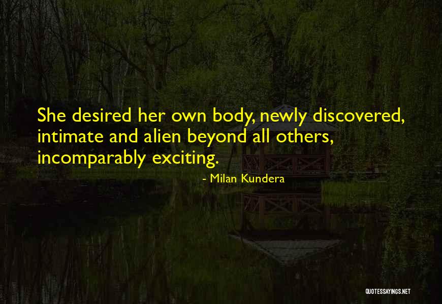 Discovered Alien Quotes By Milan Kundera Discovered Alien Quotes By Milan Kundera