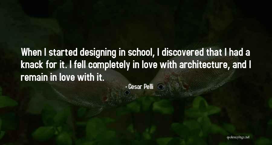 Discovered Love Quotes By Cesar Pelli