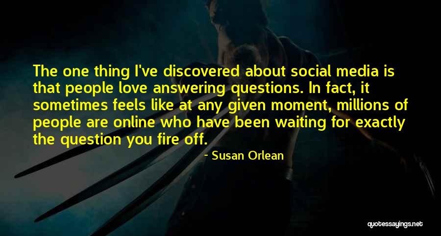 Discovered Love Quotes By Susan Orlean