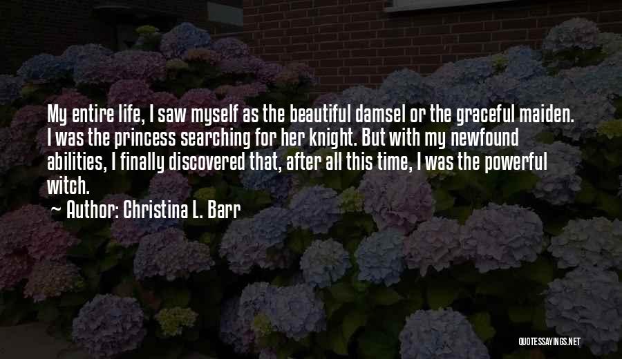 Discovered Myself Quotes By Christina L. Barr