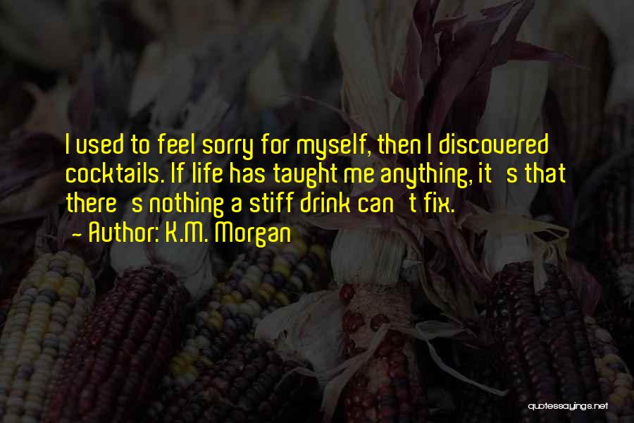 Discovered Myself Quotes By K.M. Morgan