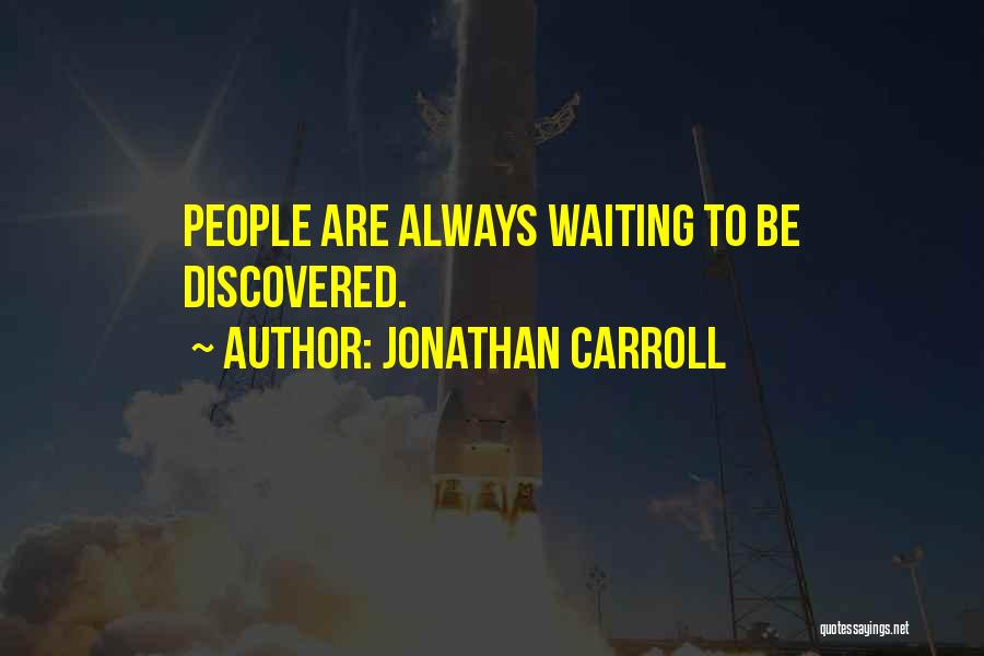 Discovered Quotes By Jonathan Carroll