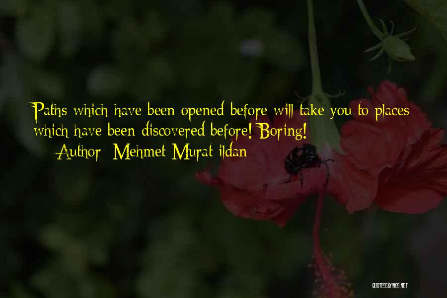 Discovered Quotes By Mehmet Murat Ildan