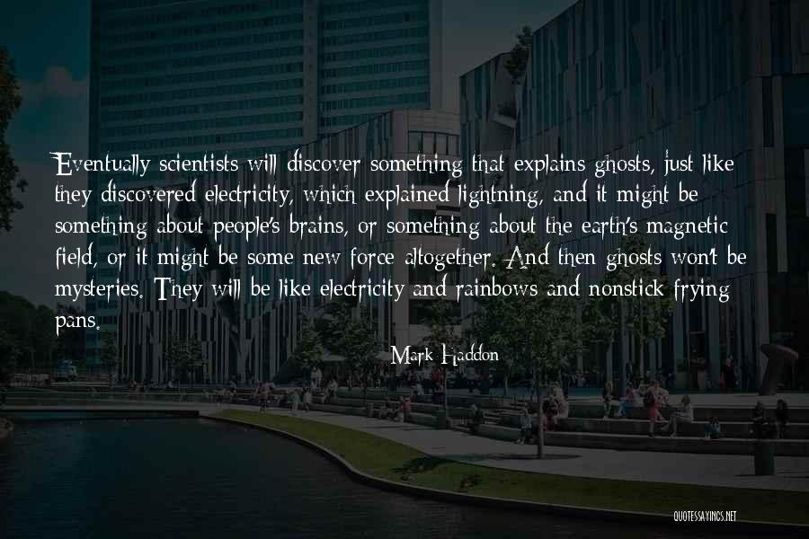Discovered That Wherever There Is Electricity Quotes By Mark Haddon Discovered That Wherever There Is Electricity Quotes By Mark Haddon