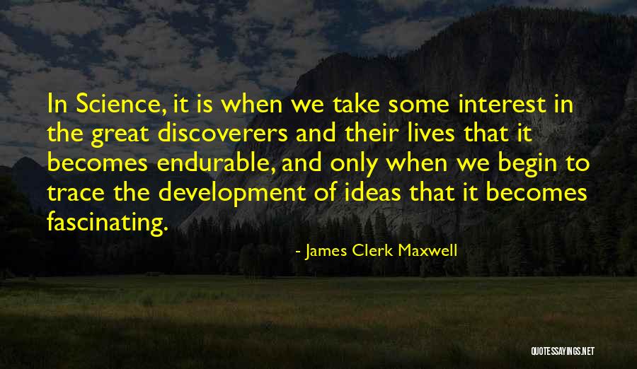 Discoverers Quotes By James Clerk Maxwell Discoverers Quotes By James Clerk Maxwell