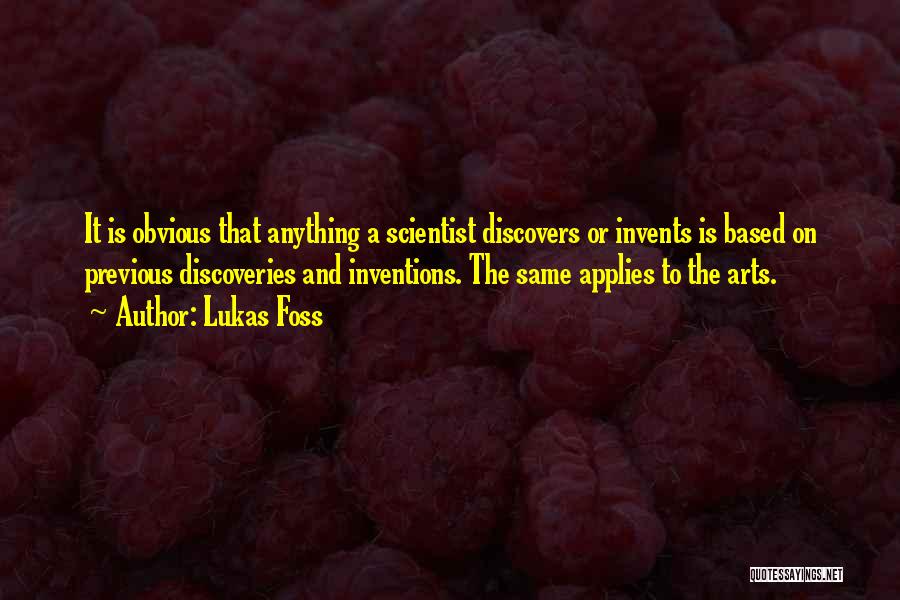 Discoveries And Inventions Quotes By Lukas Foss