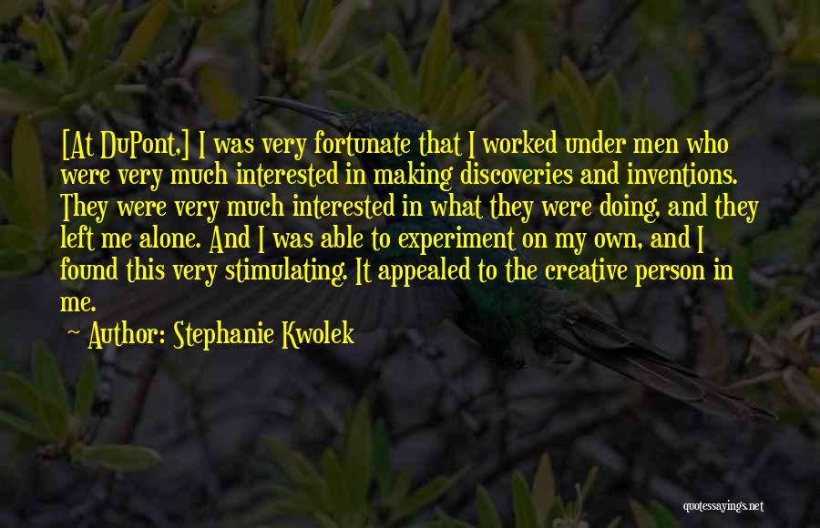 Discoveries And Inventions Quotes By Stephanie Kwolek