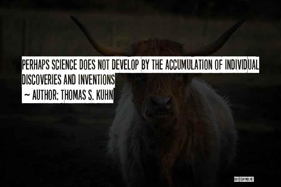 Discoveries And Inventions Quotes By Thomas S. Kuhn