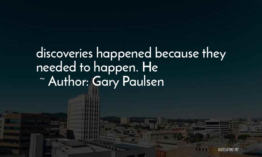 Discoveries Quotes By Gary Paulsen