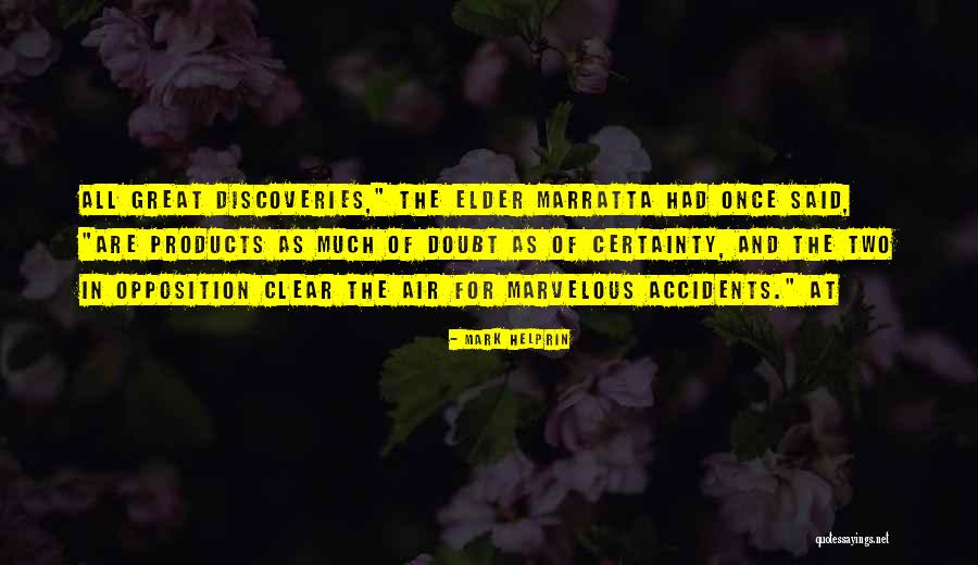 Discoveries Quotes By Mark Helprin