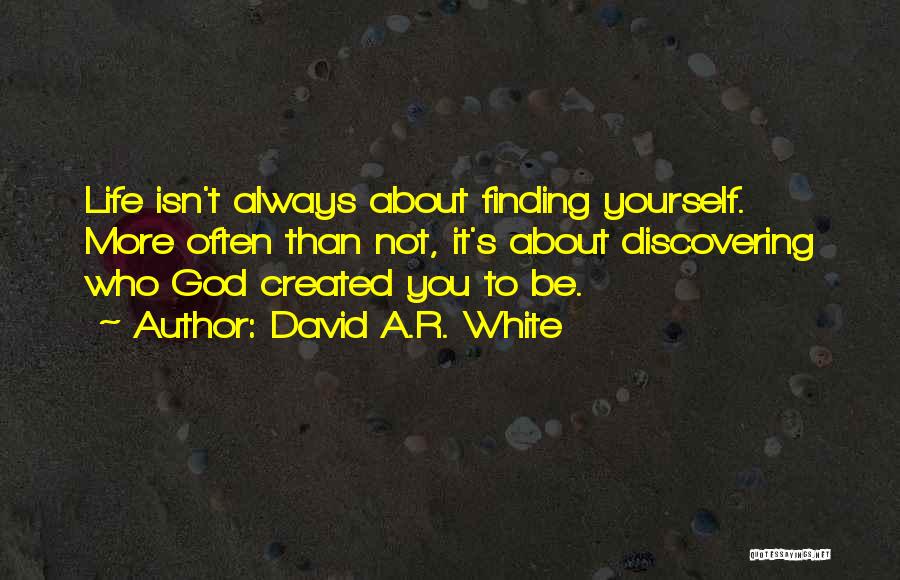 Discovering God Quotes By David A.R. White