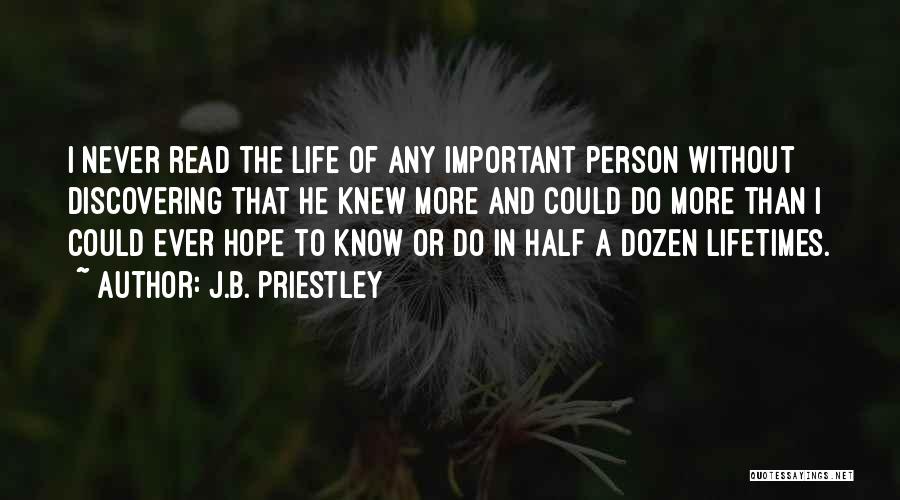 Discovering Life Quotes By J.B. Priestley