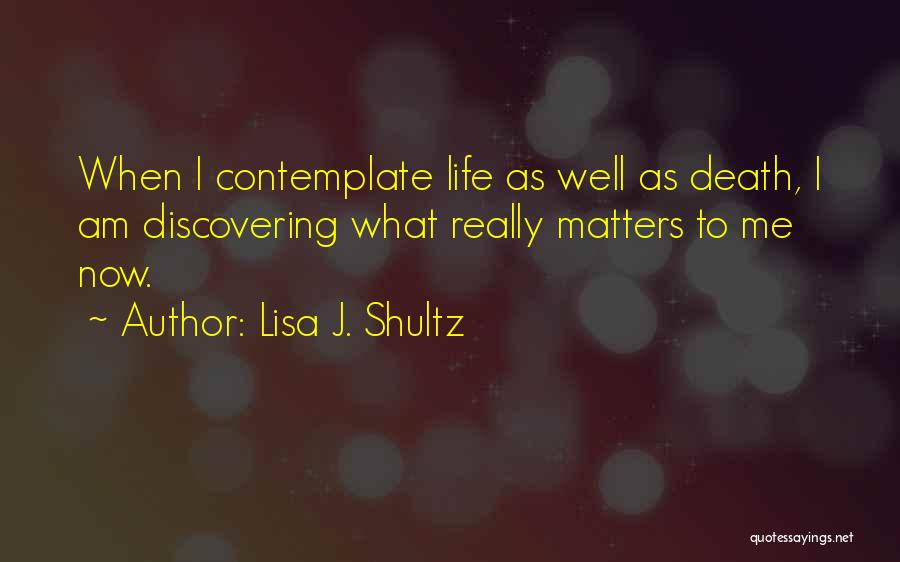 Discovering Life Quotes By Lisa J. Shultz