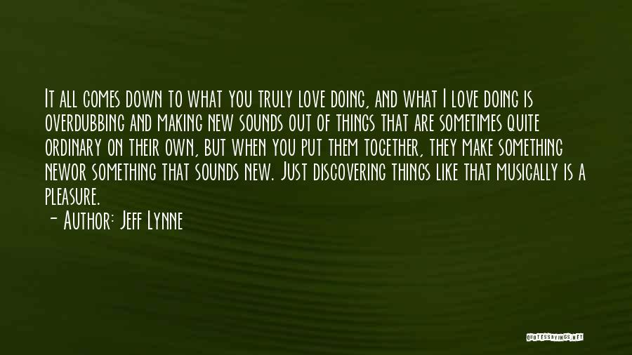 Discovering New Things Quotes By Jeff Lynne