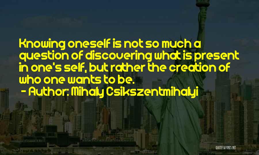 Discovering Oneself Quotes By Mihaly Csikszentmihalyi