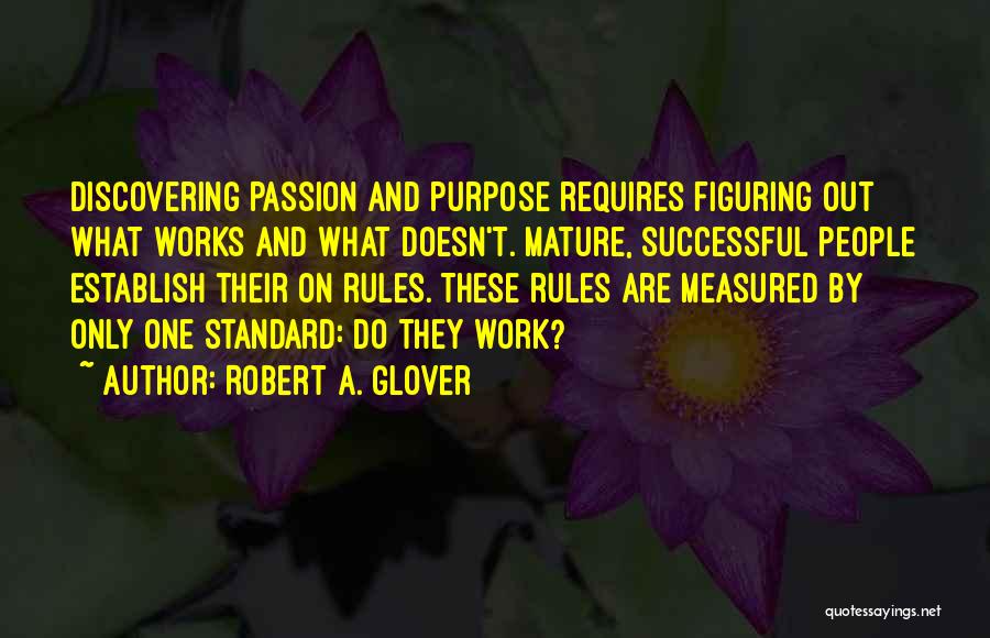 Discovering Passion Quotes By Robert A. Glover