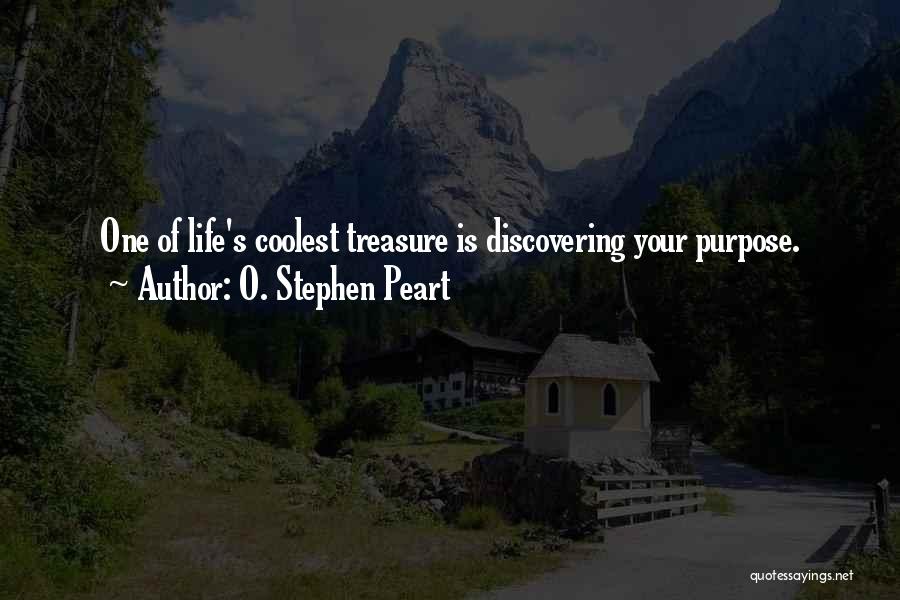 Discovering Purpose Quotes By O. Stephen Peart