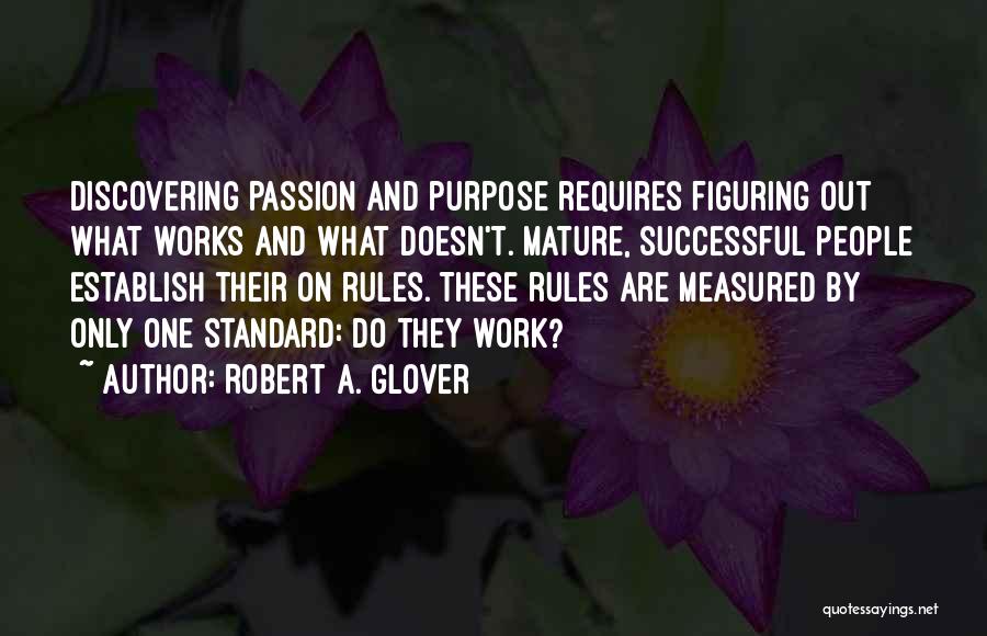 Discovering Purpose Quotes By Robert A. Glover