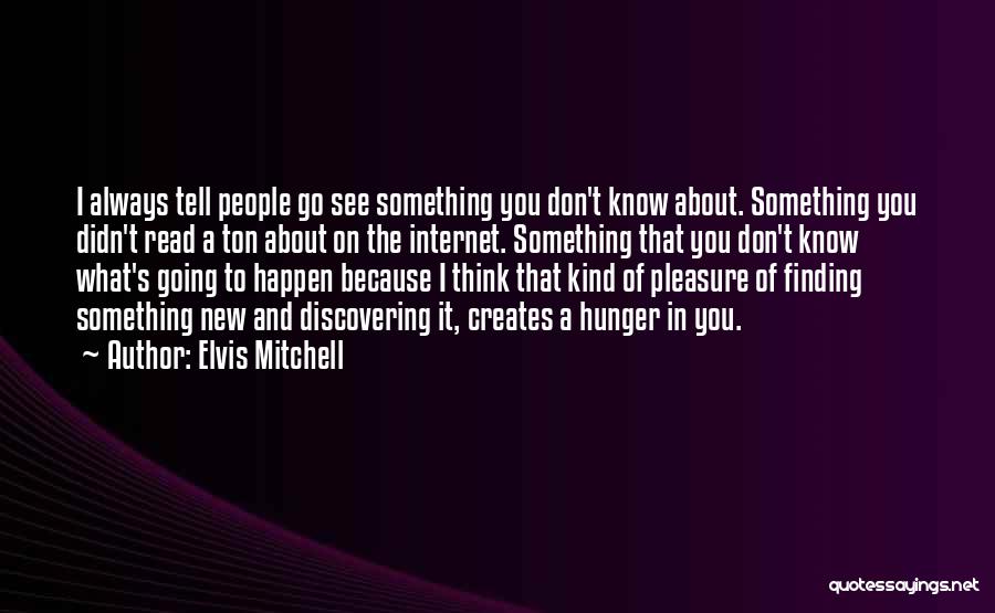 Discovering Something New Quotes By Elvis Mitchell