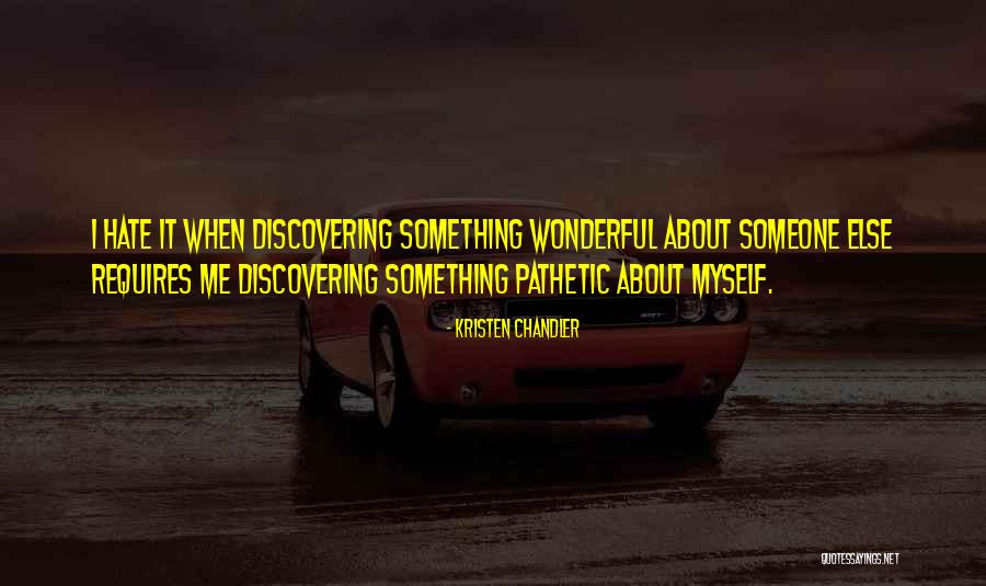 Discovering Something Quotes By Kristen Chandler Discovering Something Quotes By Kristen Chandler
