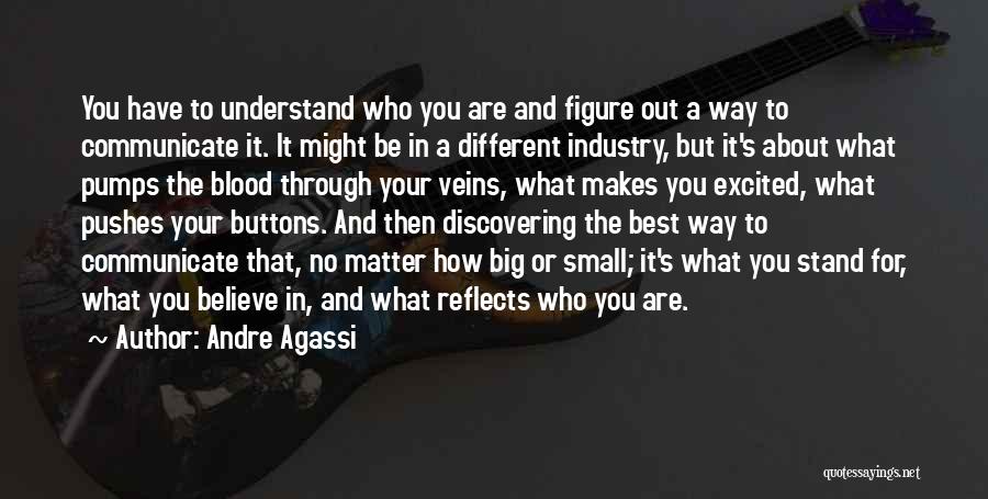 Discovering Who You Are Quotes By Andre Agassi