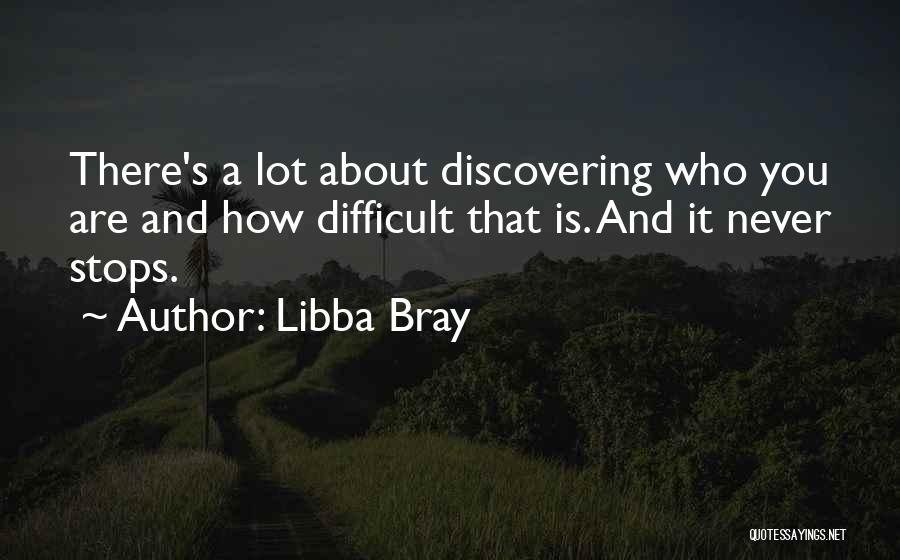 Discovering Who You Are Quotes By Libba Bray