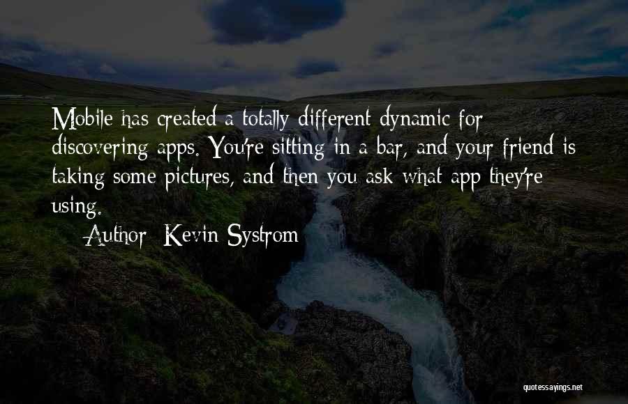 Discovering You Quotes By Kevin Systrom